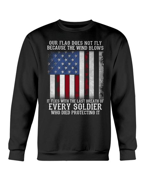 Veteran Sweatshirt - Our Flag Does Not Fly Because The Wind Crewneck Sweatshirt - Spreadstores