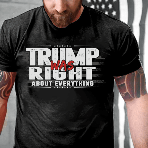 Veteran Shirt, Trump Shirt, Trump Was Right About Everything T-Shirt - Spreadstores