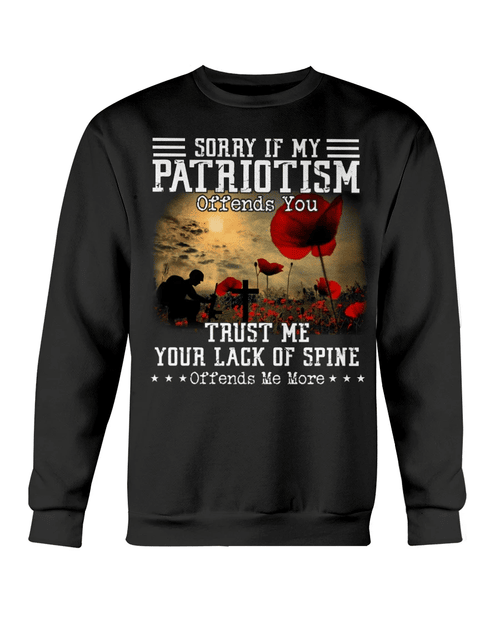 Veteran Shirt, Sorry If My Patriotism Offends You Trust Me Your Lack Crewneck Sweatshirt - Spreadstores