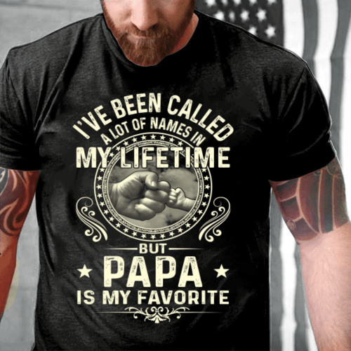 Veteran Shirt, I've Been Called A Lot Of Names In My Life Time But Papa Is My Favorite T-Shirt - Spreadstores