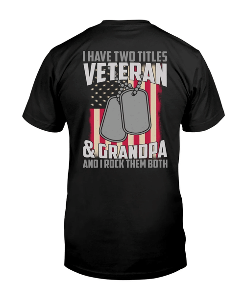Veteran Shirts, Gift For Veteran, Veteran's Day Gift, I Have Two Titles Veteran & Grandpa Unisex Shirt - Spreadstores