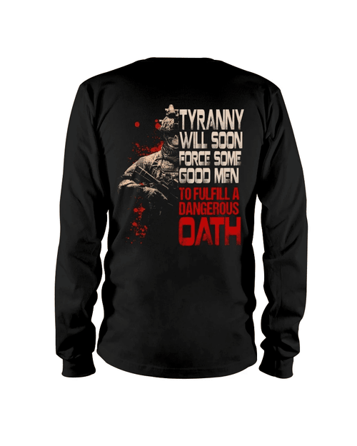 Veteran Shirt, Tyranny Will Soon Force Some Good Men To Fulfill A Dangerous Oath Long Sleeve - Spreadstores