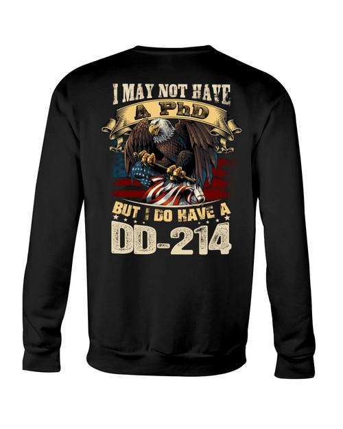 Veteran Sweatshirt, I May Not Have A PhD But I Do Have A DD-214 Crewneck Sweatshirt - Spreadstores