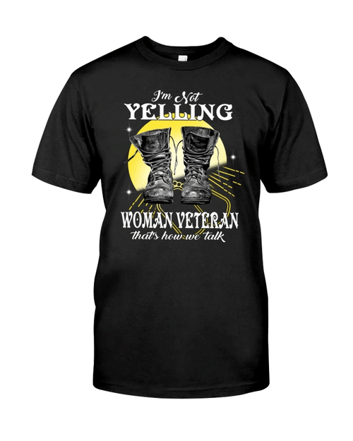 Veteran Shirt, Female Veteran, Woman Veteran, I'm Not Yelling Unisex T-Shirt KM0106 - Spreadstores