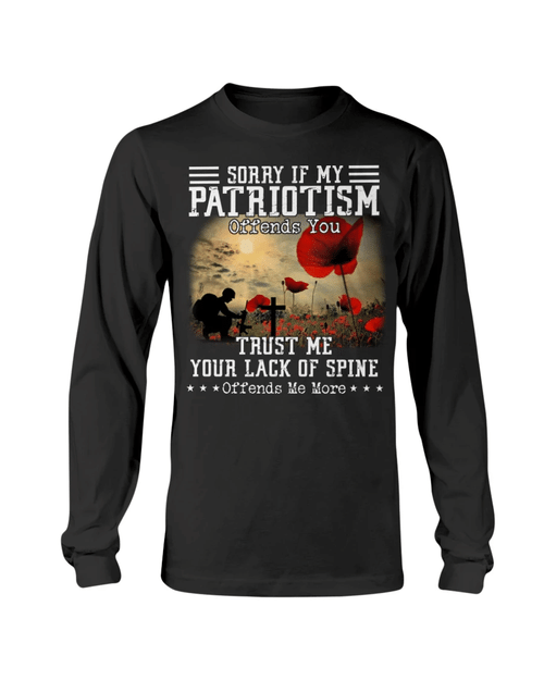 Veteran Shirt, Sorry If My Patriotism Offends You Trust Me Your Lack Long Sleeve - Spreadstores