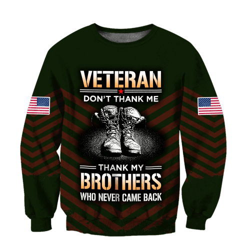 Veteran Sweatshirt, Veteran Don't Thank Me Thank My Brothers 3D All Over Printed Sweatshirts - Spreadstores