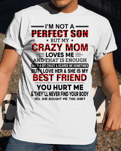 Veteran Shirt, Funny Quote Shirt, I'm Not A Perfect Son But Me Crazy Mom Love Me T-Shirt KM1606 - Spreadstores