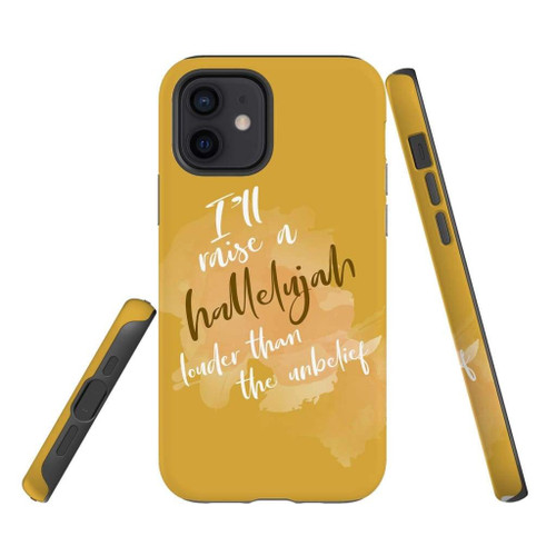 I'll raise a hallelujah louder than the unbelief Christian Christian phone case, Jesus Phone case, Bible Phone case