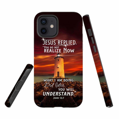 Bible verse Christian phone case, Jesus Phone case, Bible Phone cases: John 13:7You do not realize now what I am doing