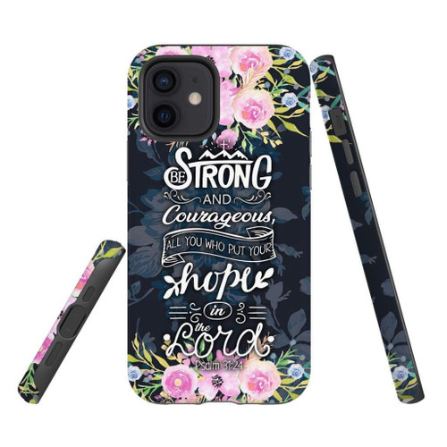 Be strong and courageous Psalm 31:24 Bible verse Christian phone case, Jesus Phone case, Bible Phone case