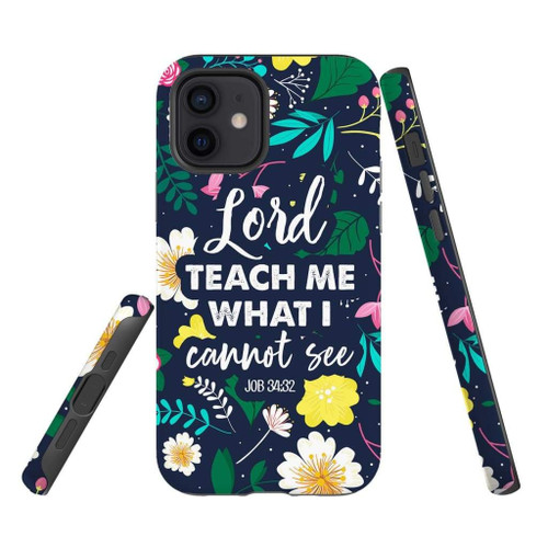 Lord teach me what I cannot see Job 34:32 Bible verse Christian phone case, Jesus Phone case, Bible Phone case