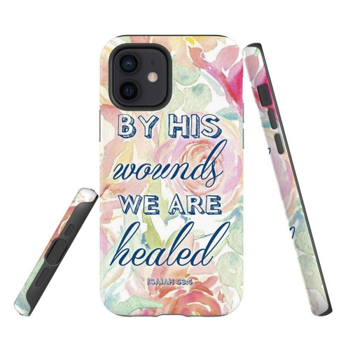 By his wounds we are healed Isaiah 53:5 Bible verse Christian phone case, Jesus Phone case, Bible Phone case
