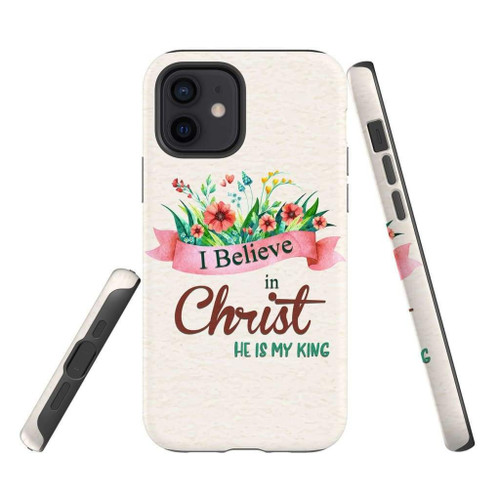 I believe in Christ He is my King Christian Christian phone case, Jesus Phone case, Bible Phone case
