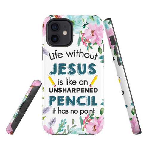 Life without Jesus is like an unsharpened pencil Christian phone case, Jesus Phone case, Bible Phone case