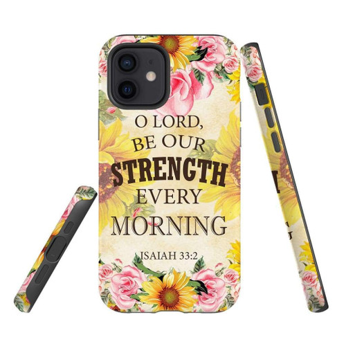 Bible verse Christian phone case, Jesus Phone case, Bible Phone cases: Isaiah 33:2 O Lord, be our strength every morning Christian phone case, Jesus Phone case, Bible Phone case