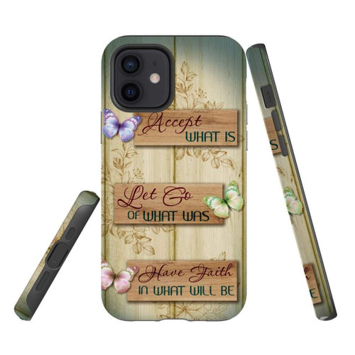 Christian Christian phone case, Jesus Phone case, Bible Phone case: Accept what is let go of what was have faith in what will be