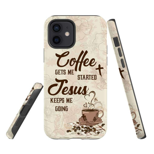 Coffee get me started Jesus keeps me going Christian phone case, Jesus Phone case, Bible Phone case