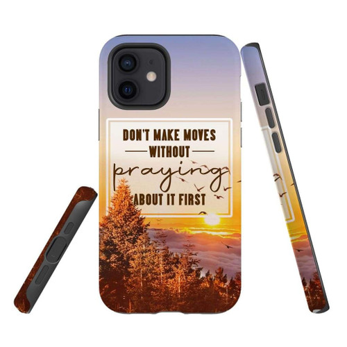 Christian Christian phone case, Faith phone case, Jesus Phone case, Bible Phone case: Don't make moves without praying about it first tough case
