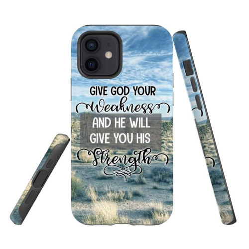 Give god your weakness and He will give you His strength Christian phone case, Faith phone case, Jesus Phone case, Bible Phone case