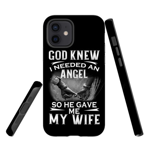 God knew I needed an angel so He gave me my wife Christian Christian phone case, Faith phone case, Jesus Phone case, Bible Phone case - Tough case