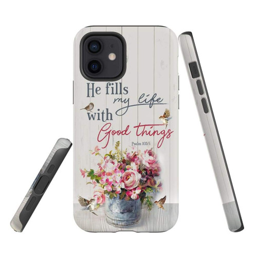 He fills my life with good things Psalm 103:5 Bible verse Christian phone case, Faith phone case, Jesus Phone case, Bible Phone case - Tough case