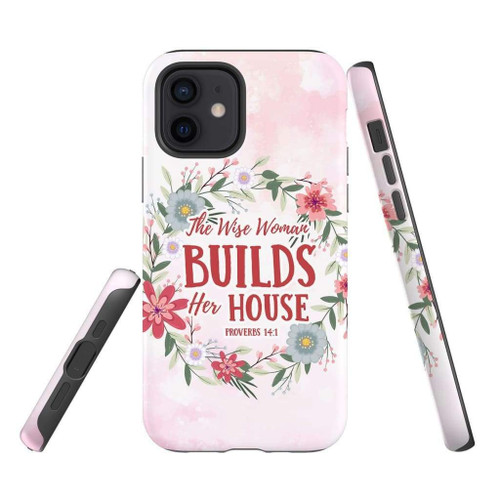 The wise woman builds her house Proverbs 14:1 Bible verse Christian phone case, Faith phone case, Jesus Phone case, Bible Phone case