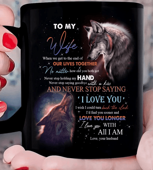 Personalized Wife Mug, To My Wife When We Get To The End Of Our Lives Together Grey Wolf Couple Mug - Spreadstores