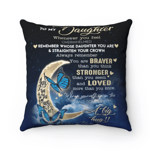 Personalized Pillow To My Daughter Whenever You Feel Overwhelmed You Are Braver, Gift For Daughter Pillow - Spreadstores