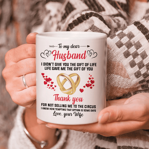 Valentine's Day Gift, Personalized Mug To My Dear Husband I Didn't Give You The Gift Of Life White Mug - Spreadstores