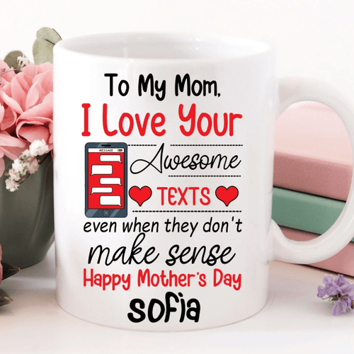 Personalized Mom Mug, Mother's Day Gift Ideas, Mother Mug, Mug For Mom, To My Mom I Love Your Awesome Texts Mug - Spreadstores