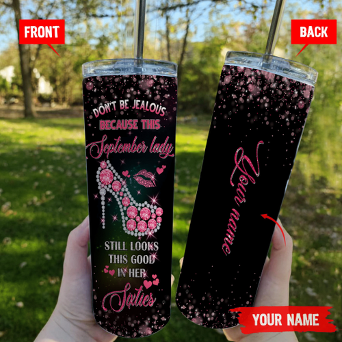 Personalized September Girl Tumbler, Don't Be Jealous Because This August Lady Still Looks Good Skinny Tumbler - Spreadstores