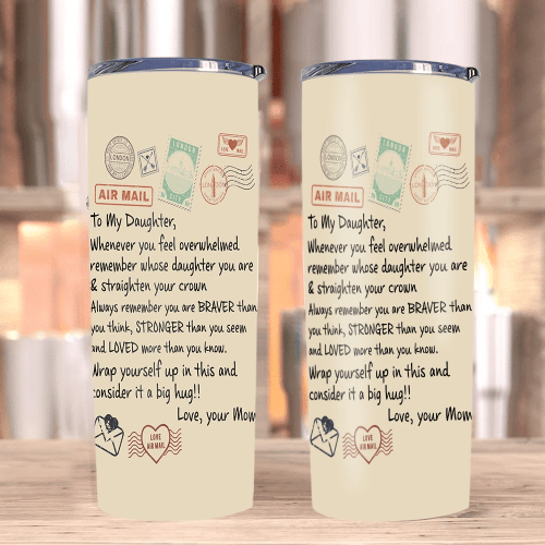 Personalized To My Daughter, Whenever You Feel Overwhelmed Remember Whose Daughter You Are Skinny Tumbler - Spreadstores