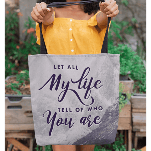 Let all my life tell of who you are tote bag - Jesus Tote bag, Christian Tote bag, Bible Tote bag - Spreadstore