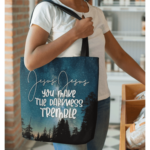 Jesus Jesus you make the darkness tremble tote bag - Jesus Tote bag, Christian Tote bag, Bible Tote bag - Spreadstore