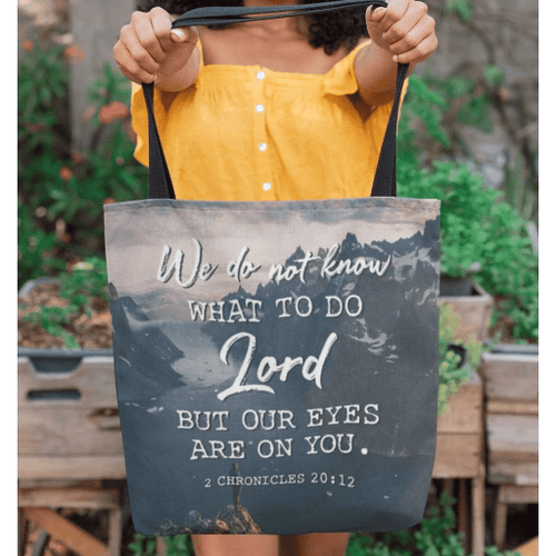 We do not know what to do, but our eyes are on you 2 Chronicles 20:12 tote bag - Jesus Tote bag, Christian Tote bag, Bible Tote bag - Spreadstore