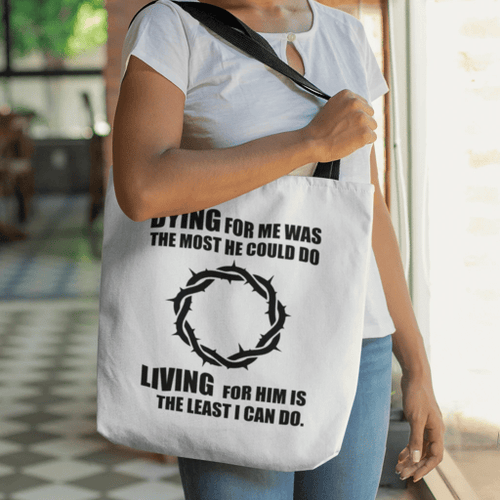 Dying for me was the most he could do living for Him is the least I can do tote bag - Jesus Tote bag, Christian Tote bag, Bible Tote bag - Spreadstore