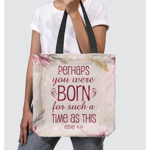 Perhaps you were born for such a time as this Esther 4:14 tote bag - Jesus Tote bag, Christian Tote bag, Bible Tote bag - Spreadstore