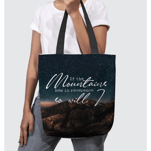 If the mountains bow in reverence so will I tote bag - Jesus Tote bag, Christian Tote bag, Bible Tote bag - Spreadstore