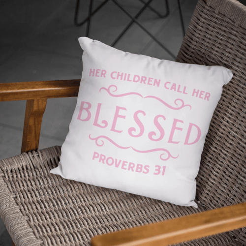 Her children call her blessed Provbers 31 Bible verse pillow - Christian pillow, Jesus pillow, Bible Pillow - Spreadstore