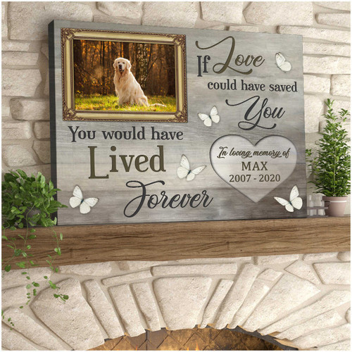 Custom Canvas Prints Memorial Pet Photo If Love Could Have Saved You - Personalized Dog Sympathy - Spreadstores