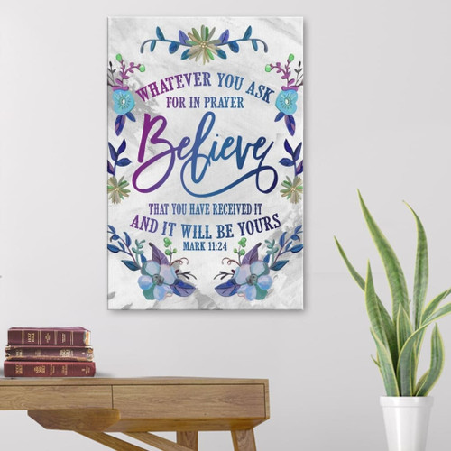 Whatever you ask for in prayer Mark 11:24 Bible verse wall art Christian Canvas, Bible Canvas, Jesus Canvas Wall Art Ready To Hang