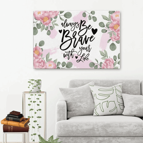 Alway be brave with your life Christian Canvas, Bible Canvas, Jesus Canvas Wall Art Ready To Hang, Canvas wall art