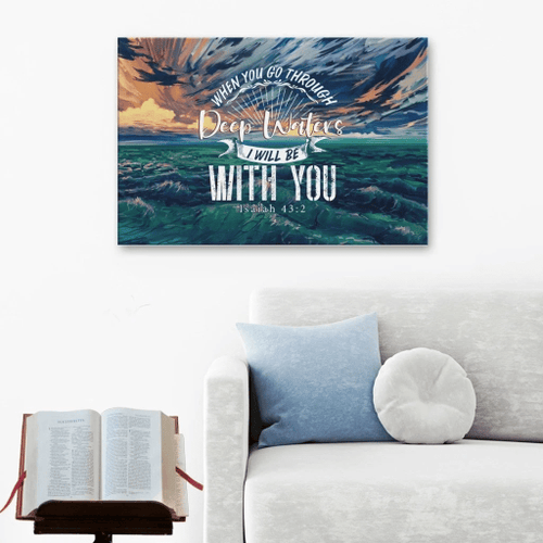 When you go through deep waters, I will be with you Isaiah 43:2 NLT Christian Canvas, Bible Canvas, Jesus Canvas Wall Art Ready To Hang wall art