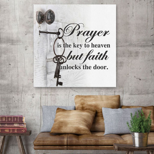 Prayer is the key to heaven but faith unlocks the door Christian Canvas, Bible Canvas, Jesus Canvas Wall Art Ready To Hang, Canvas print