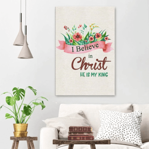 I believe in Christ He is my King Christian Canvas, Bible Canvas, Jesus Canvas Wall Art Ready To Hang, Canvas wall art