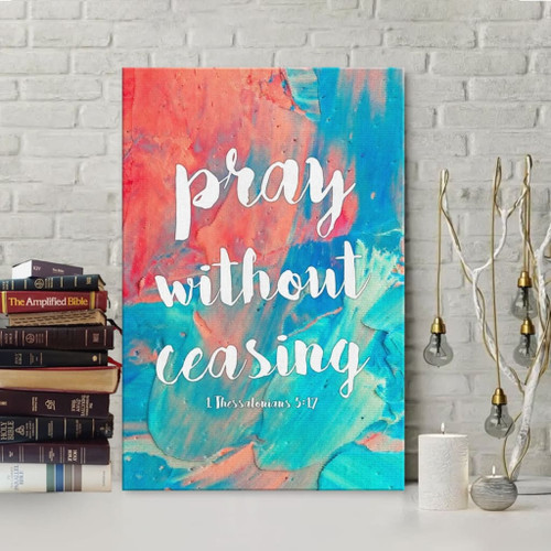Pray without ceasing 1 Thessalonians 5:17 Bible verse wall art Christian Canvas, Bible Canvas, Jesus Canvas Wall Art Ready To Hang, Canvas