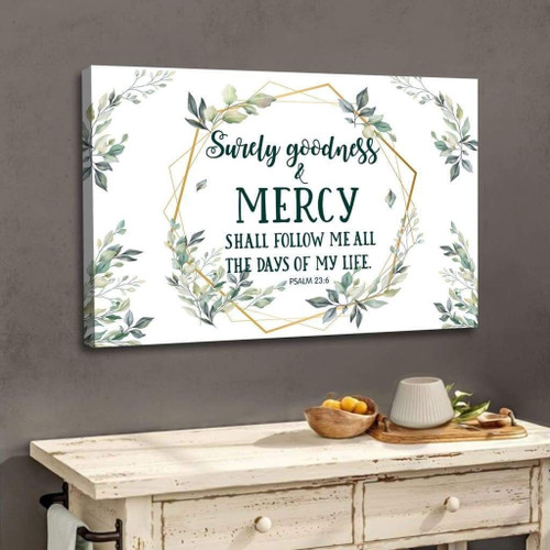 Surely goodness and mercy Psalm 23:6 Bible verse wall art Christian Canvas, Bible Canvas, Jesus Canvas Wall Art Ready To Hang