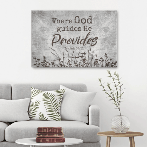 Where God Guides He Provides Isaiah 58:11 Christian Canvas, Bible Canvas, Jesus Canvas Wall Art Ready To Hang wall art