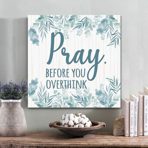 Christian wall art: Pray before you overthink Christian Canvas, Bible Canvas, Jesus Canvas Wall Art Ready To Hang art