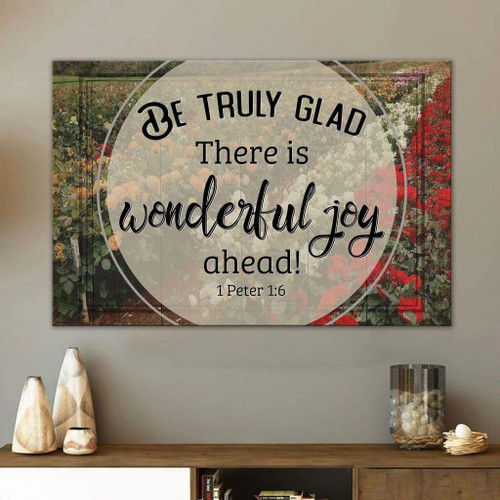Be truly glad there is wonderful joy ahead 1 Peter 1:6 Bible verse Christian Canvas, Bible Canvas, Jesus Canvas Wall Art Ready To Hang wall art